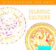 Islamic Culture (Discovering the Arts) 1615909923 Book Cover