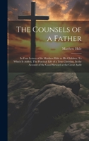 The Counsels Of A Father, In Four Letters, Of Matthew Hale To His Children 0469105348 Book Cover