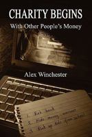 Charity Begins With Other People's Money 1446195902 Book Cover