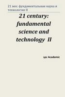 21 Century: Fundamental Science and Technology II: Proceedings of the Conference. Moscow, 15-16.08.13 1492218871 Book Cover