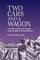 Two Cars and a Wagon: A Family's Holocaust Escapes and a Daughter's Remembrance B0H9NTDPP8 Book Cover