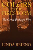 Colors of the Firestorm: The Great Peshtigo Fire 1432770179 Book Cover