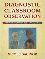 Diagnostic Classroom Observation: Moving Beyond Best Practice 1412955149 Book Cover