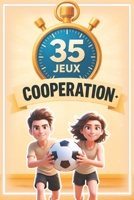 35 jeux de coopération sportifs: Un guide incontournable pour tous les animateurs, enseignants et éducateurs sportifs désireux de dynamiser ... avec 175 jeux uniques !) (French Edition) B0C1JH4FQT Book Cover
