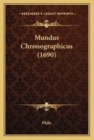 Mundus Chronographicus (1690) 1166162680 Book Cover