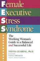 Female Executive Stress Syndrome: The Working Woman's Guide to a Balanced and Successful Life 1565301447 Book Cover