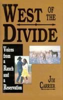 West of the Divide: Voices from a Ranch and a Reservation 1555910939 Book Cover