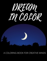 Dream in Color: A Coloring Book for Creative Minds B0932CSR5W Book Cover