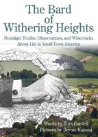 The Bard of Withering Heights: Nostalgic Truths, Observations, and Wisecracks About Life in Small-Town America 1627876073 Book Cover