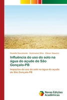 Influ�ncia do uso do solo na �gua do a�ude de S�o Gon�alo-PB 6202039213 Book Cover