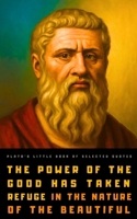 Plato's Little Book of Selected Quotes: on Love, Life, Beauty, and Philosophy B0BGNF1G47 Book Cover