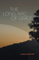 The Long Arc of Grief 164662002X Book Cover