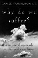 Why Do We Suffer?: A Scriptural Approach to the Human Condition 1580510434 Book Cover