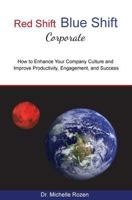 Red Shift Blue Shift: How to Enhance Your Company Culture and Improve Productivity, Engagement, and Success 1523432659 Book Cover