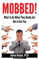 Mobbed!: A Survival Guide to Adult Bullying and Mobbing 0692693335 Book Cover