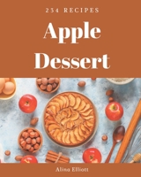 234 Apple Dessert Recipes: Making More Memories in your Kitchen with Apple Dessert Cookbook! B08CWJ8FNK Book Cover