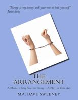 The Arrangement: A Modern Day Success Story - A Play in One Act 1496125711 Book Cover