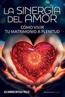 La sinergia del amor: Cómo vivir tu matrimonio a plenitud (Spanish Edition) B0DQ53WR24 Book Cover