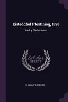 Eisteddfod Ffestiniog, 1898: Awdl Y Gadair-Awen 1341042626 Book Cover