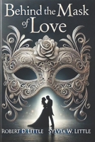 Behind the Mask of Love B0DYV7LHQG Book Cover
