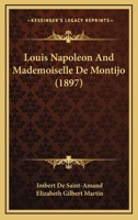 Louis-Napolon and Mademoiselle De Montijo 0526412860 Book Cover