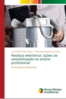 Resíduo eletrônico: ações de sensibilização no ensino profissional: Formação profissional 6202190868 Book Cover