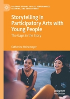 Storytelling in Participatory Arts with Young People: The Gaps in the Story 3030405834 Book Cover