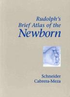 Rudolph's Brief Atlas of the Newborn 1550090690 Book Cover