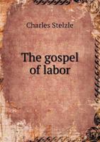 The Gospel of Labor 1022769979 Book Cover
