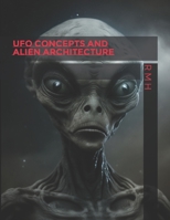 UFO Concepts and Alien Architecture B0BVPBGXGJ Book Cover