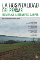 La hospitalidad del pensar: homenaje a Bernhard Casper (Post-visión) 9874434201 Book Cover