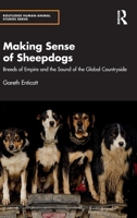 Making Sense of Sheepdogs: Breeds of Empire and the Sound of the Global Countryside (Routledge Human-Animal Studies Series) 1032872748 Book Cover