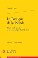 La Poetique de la Pleiade: Etude Sur La Pensee Et La Terminologie Du Xvie Siecle 2406148378 Book Cover