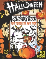 Halloween Coloring Book for Toddlers and Kids: 50 Fun and Easy Happy Halloween Coloring Pages, Halloween Coloring Books for Kids Ages 2-4, 4-8, Horror ... Kids Ages 2-4 (Halloween Gift for Toddler) B08J5HJ61D Book Cover