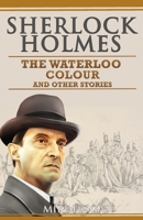 Sherlock Holmes - The Waterloo Colour and Other Stories 1079333932 Book Cover