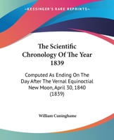 The Scientific Chronology of the Year 1839. 0353872776 Book Cover