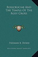 Rosicruciae And The Temple Of The Rosy Cross 1425307035 Book Cover