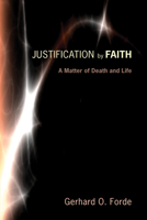 Justification by Faith: A Matter of Death and Life 0962364258 Book Cover