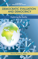 Democratic Evaluation and Democracy: Exploring the Reality 1681237881 Book Cover
