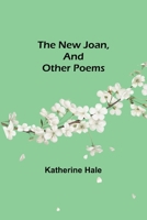 The New Joan, and Other Poems 9356712654 Book Cover