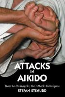 Attacks in Aikido: How to do Kogeki, the Attack Techniques 9178940885 Book Cover