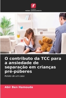 O contributo da TCC para a ansiedade de separação em crianças pré-púberes (Portuguese Edition) 6208163005 Book Cover