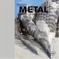Magic Metal: Buildings of Steel, Aluminum, Copper, and Tin (Architecture & Materials) 3938780312 Book Cover