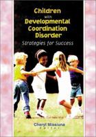 Children with Developmental Coordination Disorder: Strategies for Success 0789013584 Book Cover