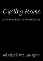 Cycling Home: An Adventure in Mindfulness 1540803600 Book Cover