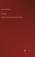 Friedrich: Deutscher Kaiser und König von Preußen 336840671X Book Cover