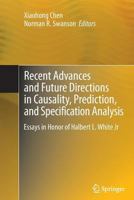 Recent Advances and Future Directions in Causality, Prediction, and Specification Analysis: Essays in Honor of Halbert L. White Jr 148999971X Book Cover