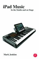 iPad Music: In the Studio and on Stage 041565680X Book Cover