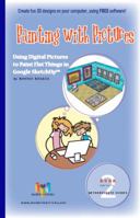 Painting with Pictures (For the PC): Using Digital Pictures to Paint Flat Things in Google SketchUp 1935135163 Book Cover