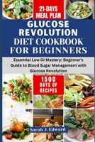 Glucose Revolution Diet Cookbook For Beginners 2024: Essential Low GI Mastery: Beginner's Guide to Blood Sugar Management with Glucose Revolution B0CTV3LPMC Book Cover